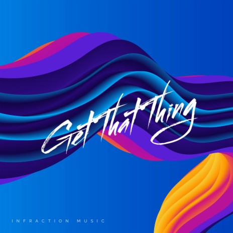 Get That Thing | Boomplay Music