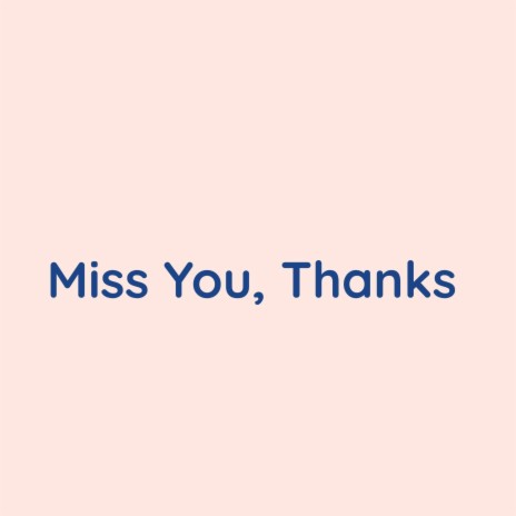 Miss You, Thanks | Boomplay Music