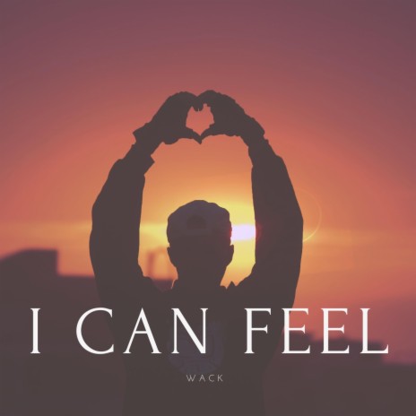 I Can Feel | Boomplay Music