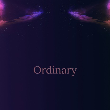 Ordinary | Boomplay Music