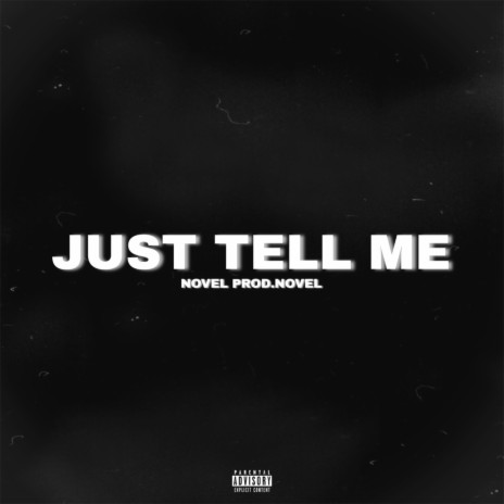 Just Tell Me | Boomplay Music