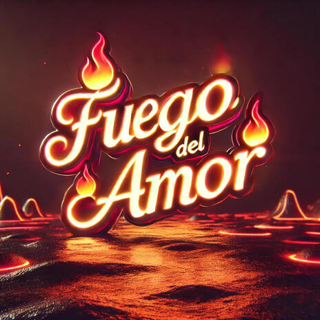 FUEGO DEL AMOR | Boomplay Music