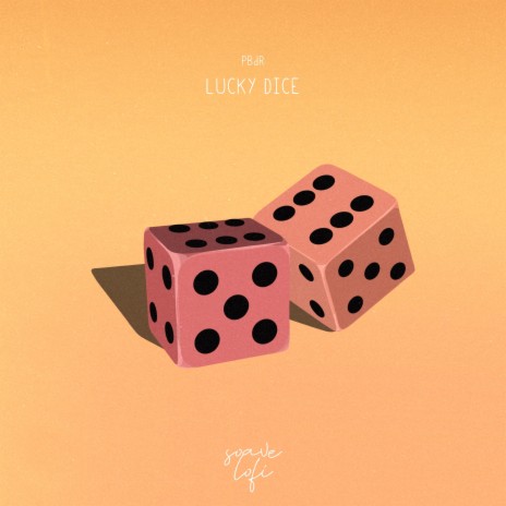 Lucky Dice ft. soave lofi & Jean-Lou Riera | Boomplay Music