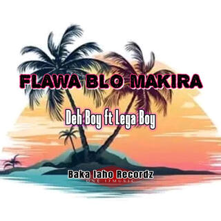 FLAWA BLO MAKIRA