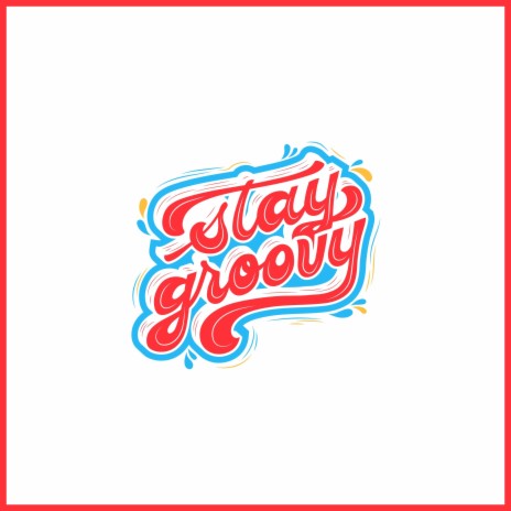 STAY GROOVY | Boomplay Music