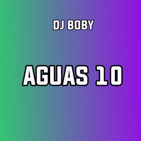 DJ BOBY - AGUAS 10 MP3 Download & Lyrics