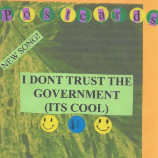 I Don’t Trust The Government (It’s Cool)