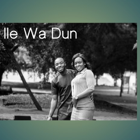 Ile Wa Dun | Boomplay Music