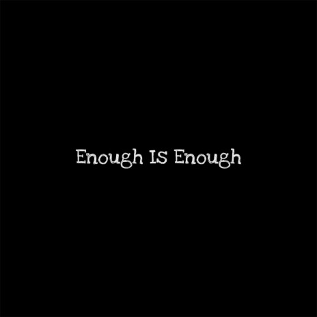 Enough Is Enough | Boomplay Music