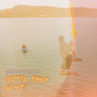 Better Than Who? lyrics | Boomplay Music