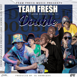 Team Fresh- Double ft. Abena Double(T1naT2)