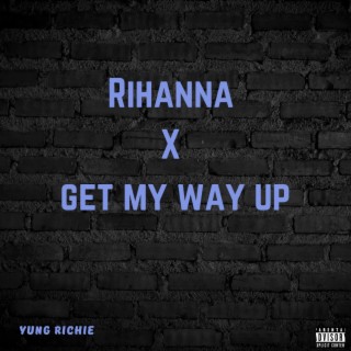 Rihanna X Get my way up