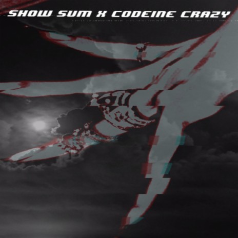 SHOW SUM X CODEINE CRAZY | Boomplay Music