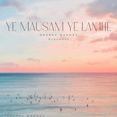 Ye Mausam Ye Lamhe | Boomplay Music