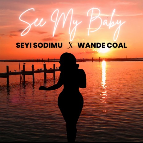 See My Baby ft. Wande Coal | Boomplay Music