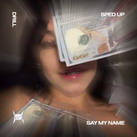 SAY MY NAME (DRILL SPED UP) ft. Tazzy