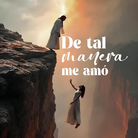 De tal manera me amó | Boomplay Music