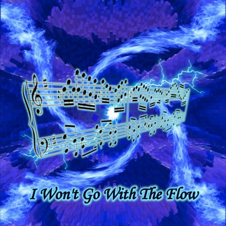 I Won't Go With The Flow | Boomplay Music