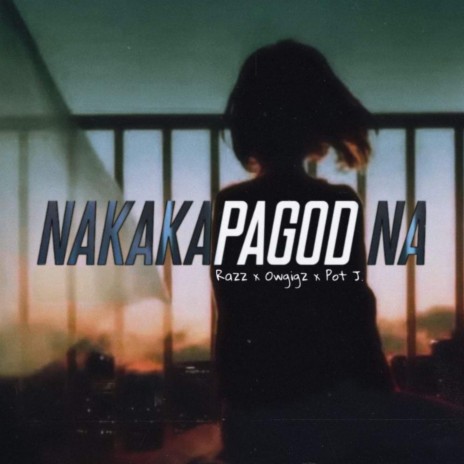 Nakakapagod na (feat. Razz & Owgigz) | Boomplay Music