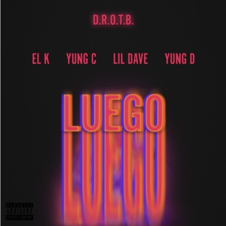 Luego (feat. El K, Yung C, Lil Dave & Yung D) | Boomplay Music