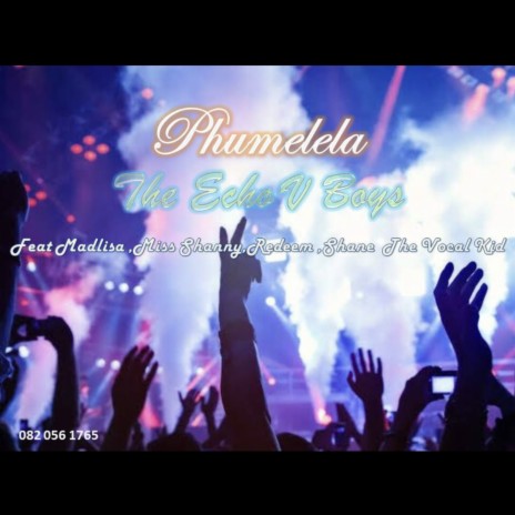 Phumelela (feat. Echo V Boys, Madlisa, Redeem & Miss Shanny) | Boomplay Music