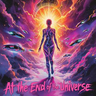 At the End of the Universe