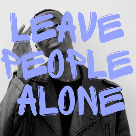 Leave people alone (Radio Edit) | Boomplay Music