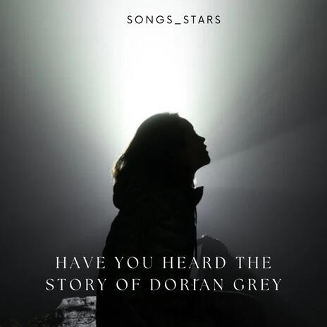 Have you heard the story of Dorian Grey | Boomplay Music