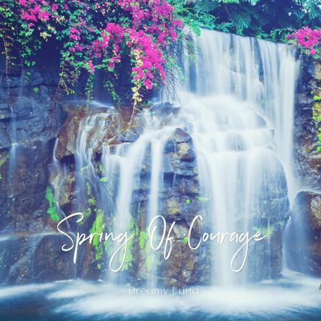 Spring Of Courage (No Nature Sounds) | Boomplay Music