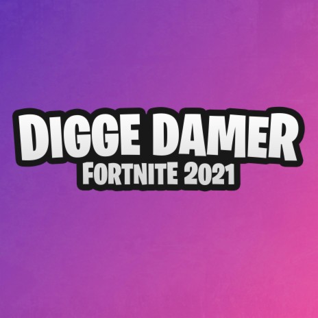 Digge Damer (Fortnite 2021) | Boomplay Music