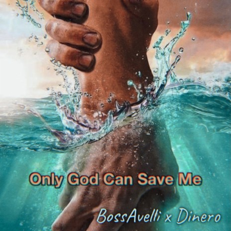 Only God Can Save Me | Boomplay Music