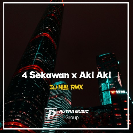 4 Sekawan x Aki Aki (Remix) | Boomplay Music