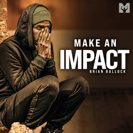 Make an Impact (Motivational Speech) ft. Brian Bullock | Boomplay Music