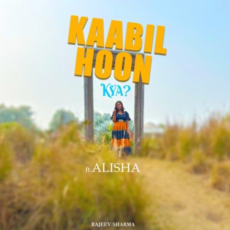 Kaabil Hoon Kya ft. Alisha | Boomplay Music