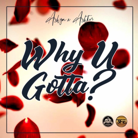 Why U Gotta (feat. Ashya) | Boomplay Music