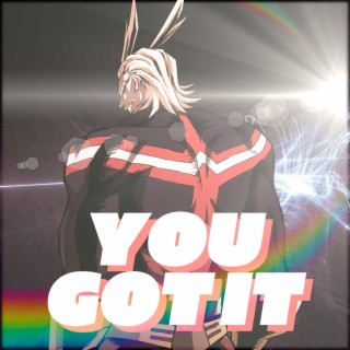 You Got It (All Might)