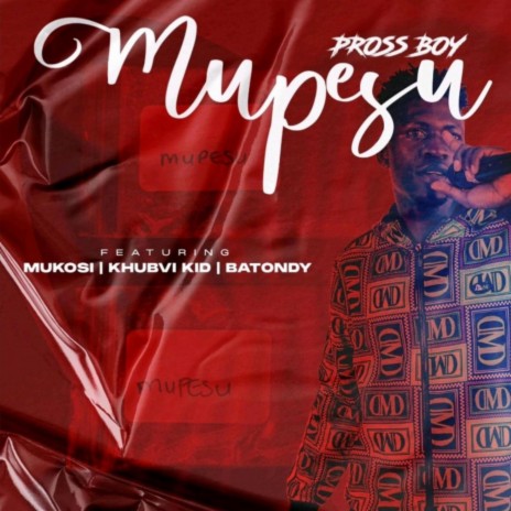 Pross Boy _Mupesu ft. Mukosi, Khubvi Kid & Batondy | Boomplay Music