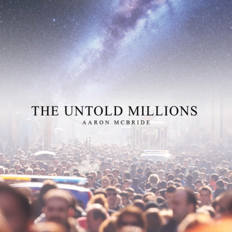 The Untold Millions | Boomplay Music