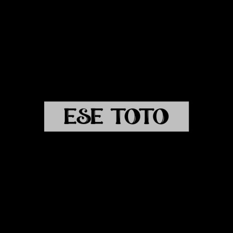 Ese Toto