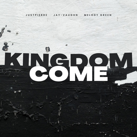 Kingdom Come ft. Jay-Vaughn & Melody Green | Boomplay Music