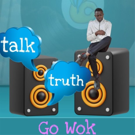 Talk Truth (Go Wok) | Boomplay Music