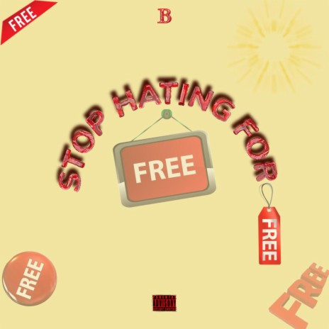 Stop Hating For Free | Boomplay Music