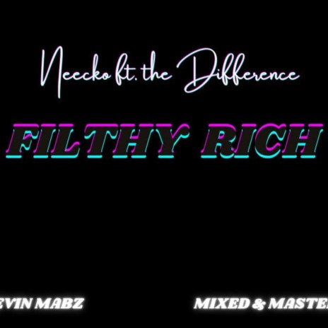 Filthy Rich (feat. The Difference) | Boomplay Music