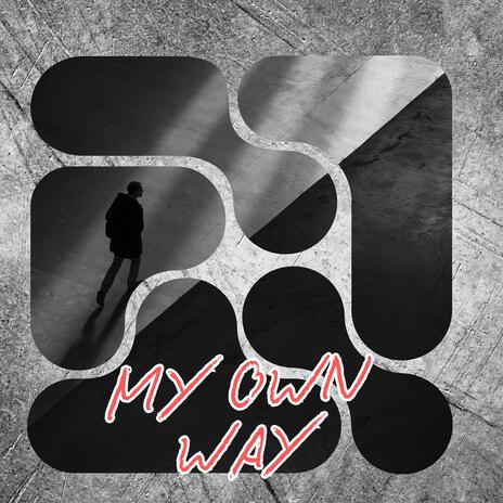 MY OWN WAY | Boomplay Music