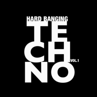 Hard Banging Techno Vol.1
