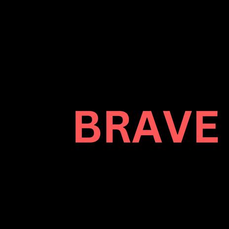 Brave | Boomplay Music