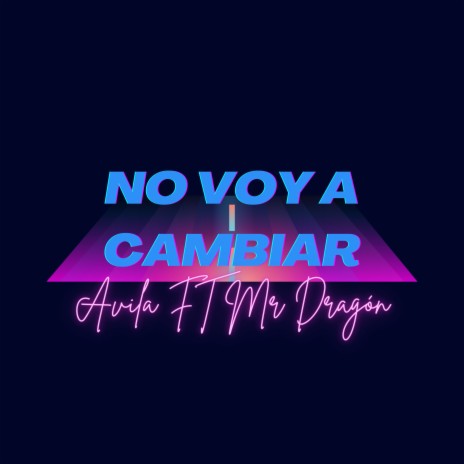 No Voy A Cambiar ft. Mr Dragón | Boomplay Music