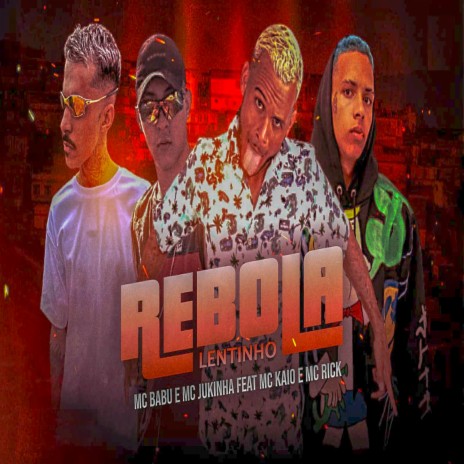 Rebola Lentinho ft. Mc Babu, Mc Kaio & Mc Rick | Boomplay Music