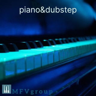 Piano&dubstep