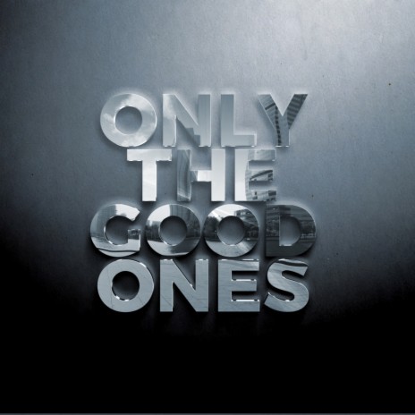 Only The Good Ones ft. Cali Satellites & Brontë Horder